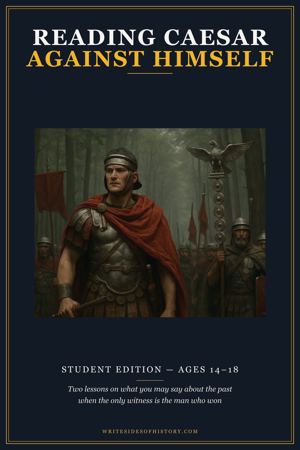 Cover of the student edition of the classroom pack Reading Caesar Against Himself, in the Writesides of History series frame